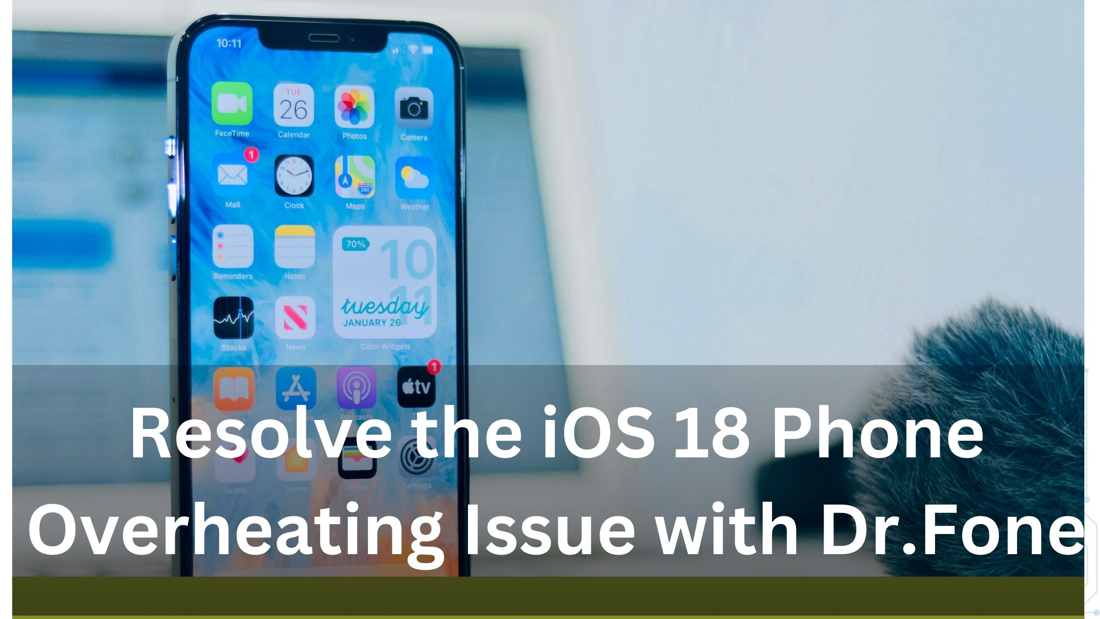 Resolve the iOS 18 Phone Overheating Issue with Dr.Fone