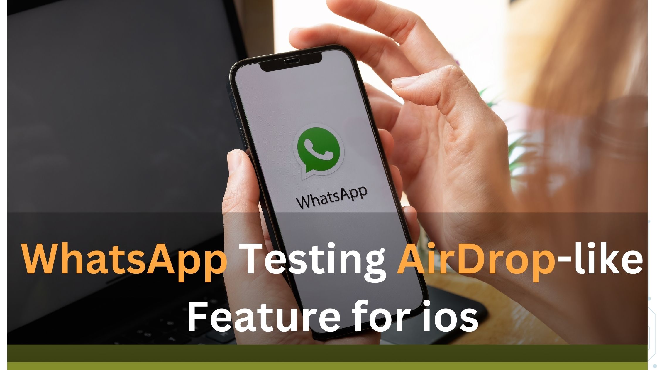 Whatsapp testing Airdrop like feature for ios